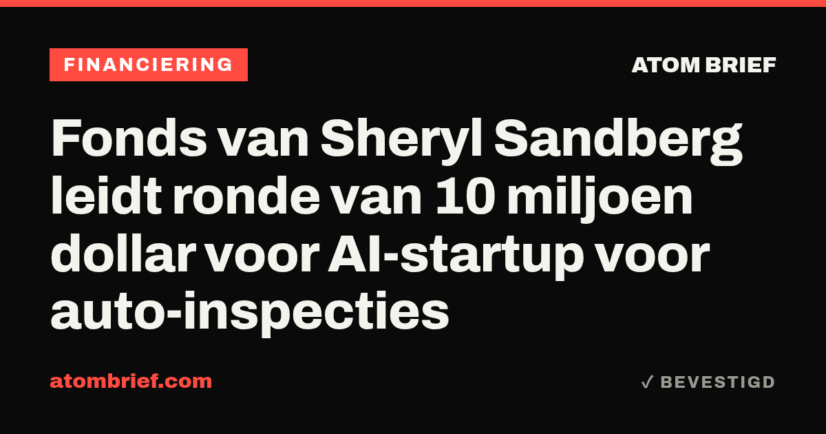 Fonds van Sheryl Sandberg leidt ronde van 10 miljoen dollar voor AI-startup voor auto-inspecties