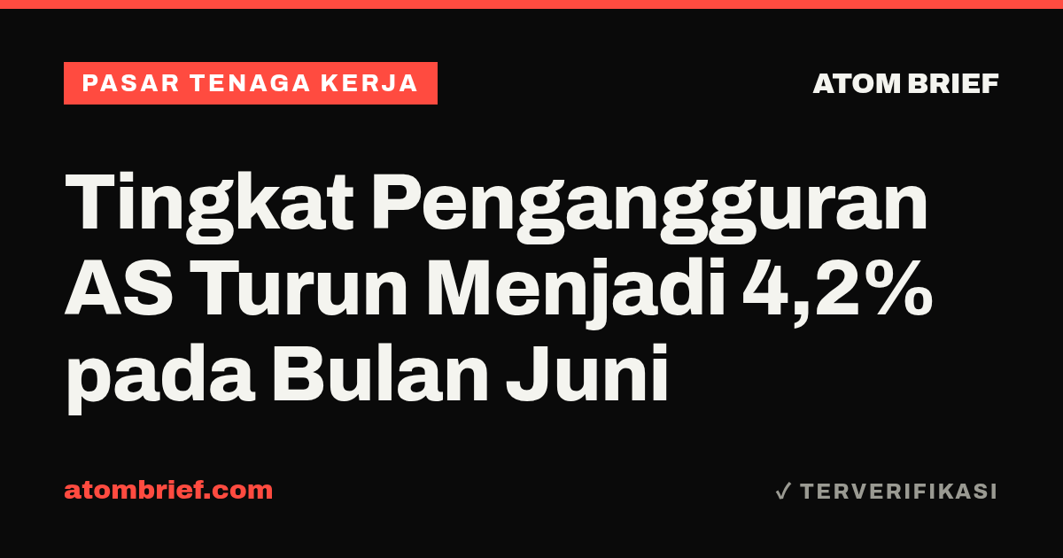 Tingkat Pengangguran AS Turun Menjadi 4,2% pada Bulan Juni