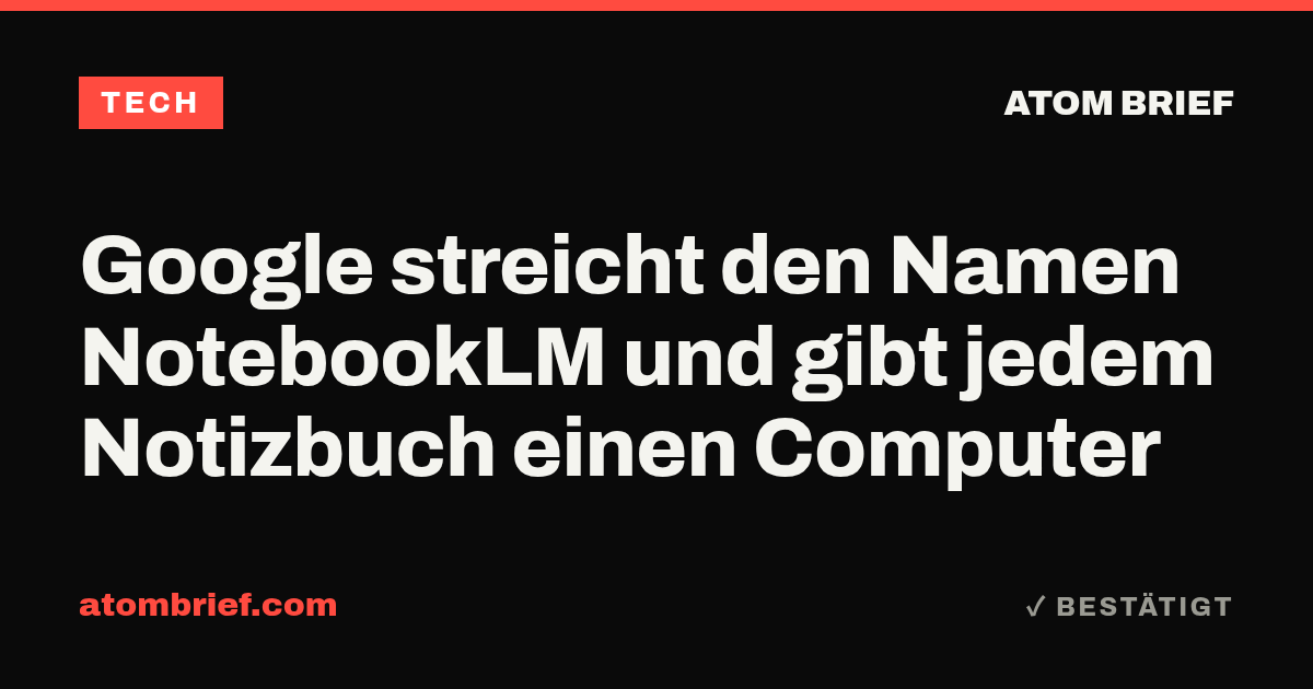 Google streicht den Namen NotebookLM und gibt jedem Notizbuch einen Computer