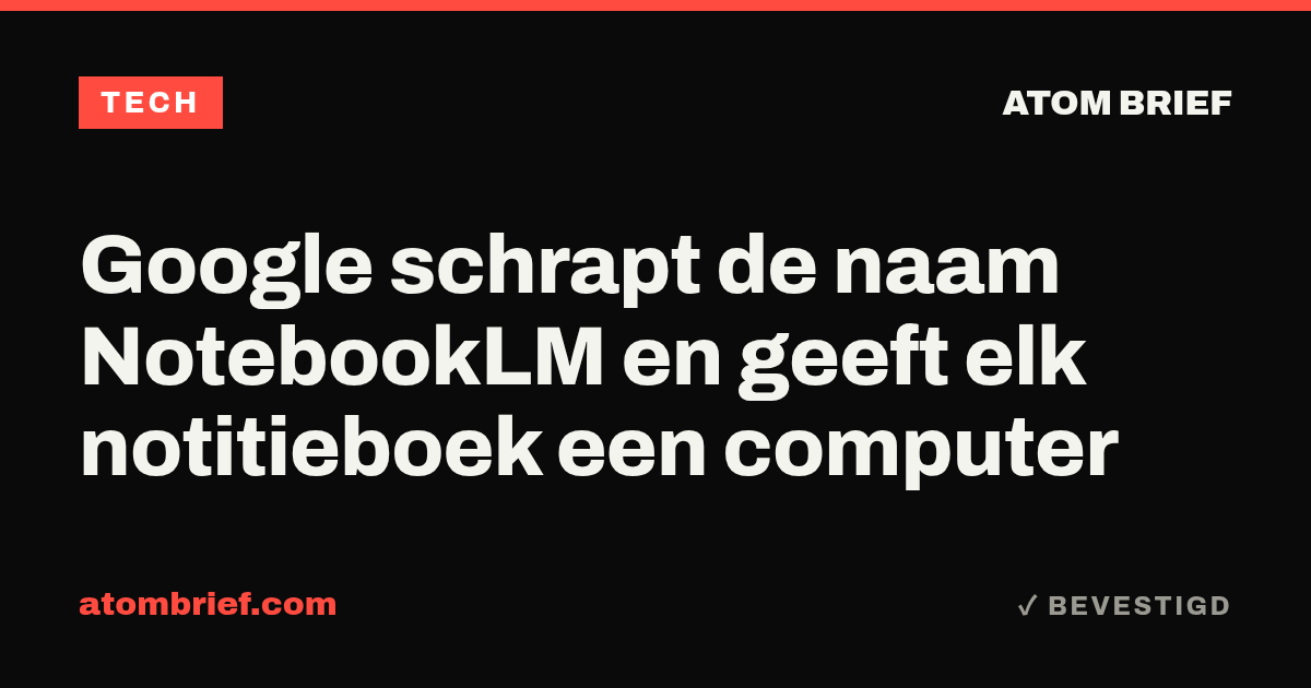 Google schrapt de naam NotebookLM en geeft elk notitieboek een computer