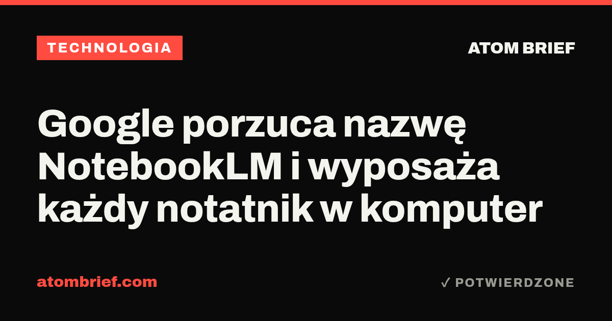 Google porzuca nazwę NotebookLM i wyposaża każdy notatnik w komputer