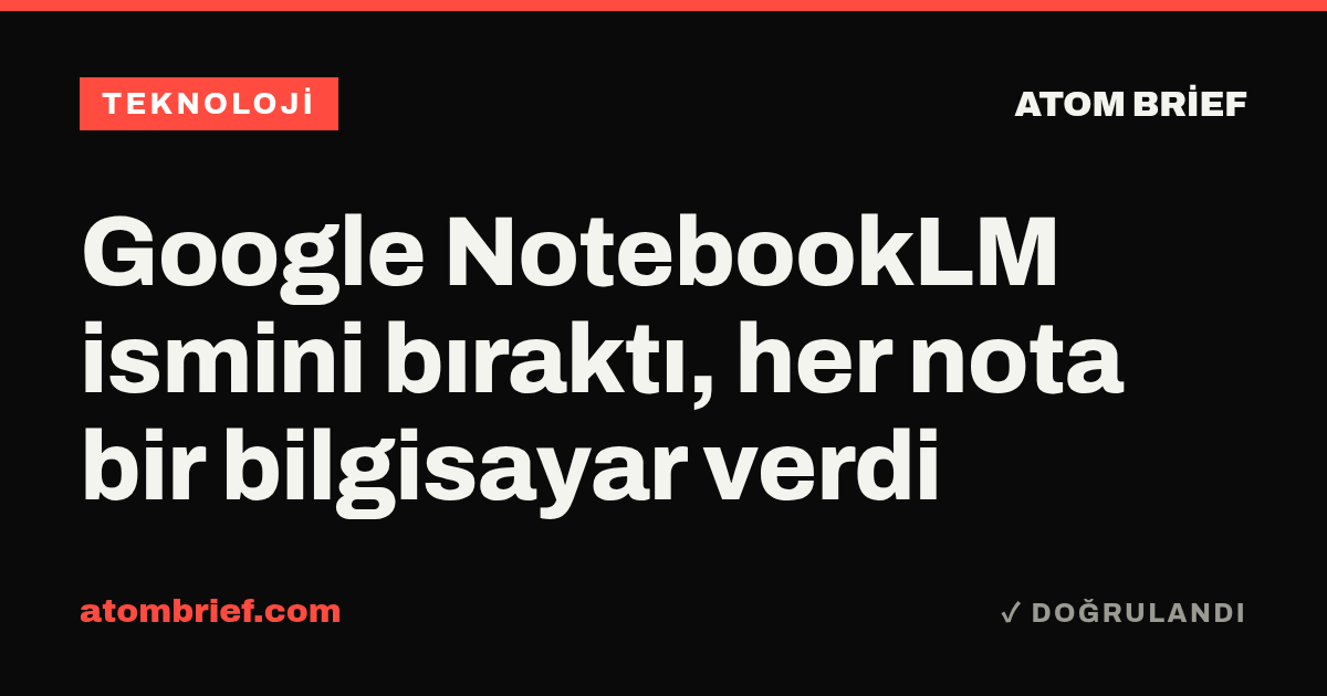 Google NotebookLM ismini bıraktı, her nota bir bilgisayar verdi
