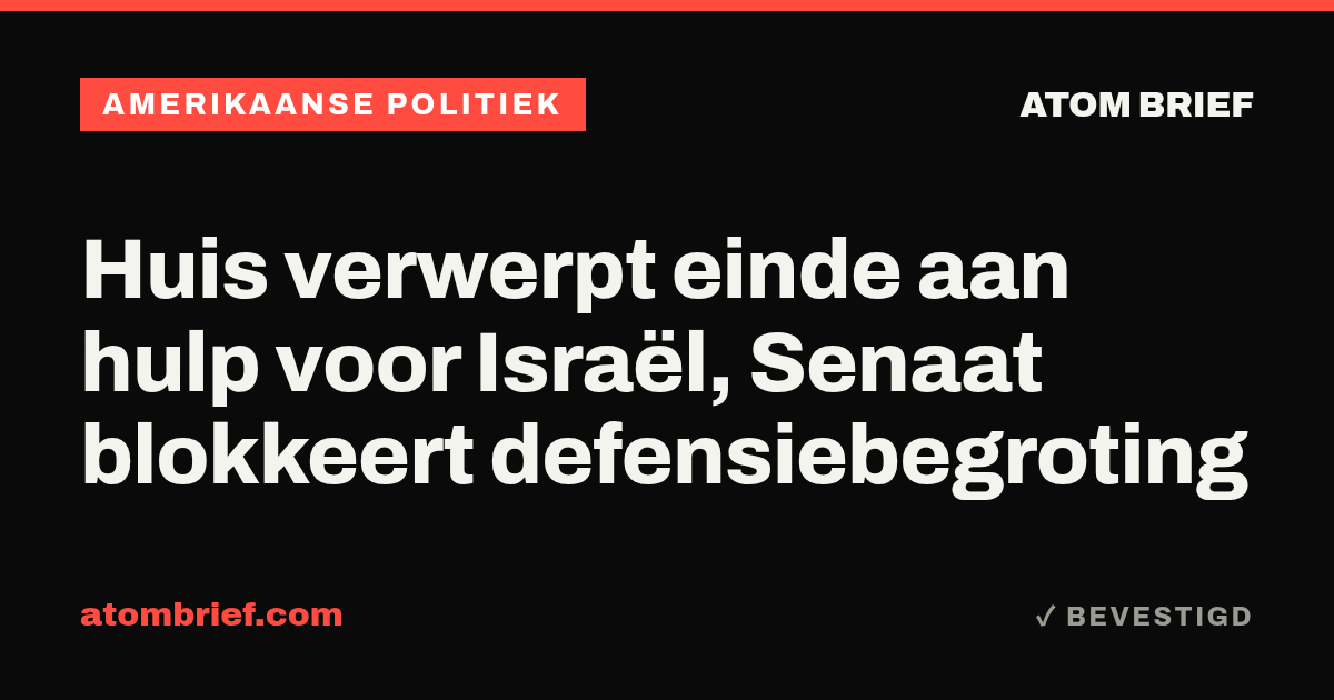 Huis verwerpt einde aan hulp voor Israël, Senaat blokkeert defensiebegroting