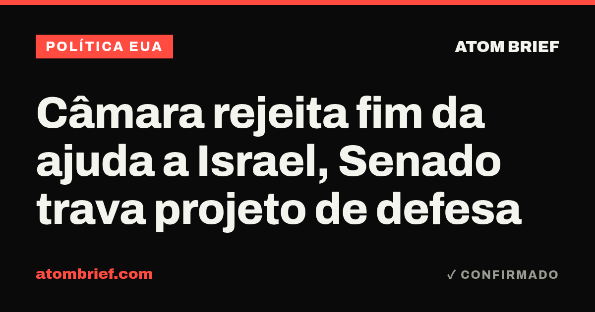 Câmara rejeita fim da ajuda a Israel, Senado trava projeto de defesa