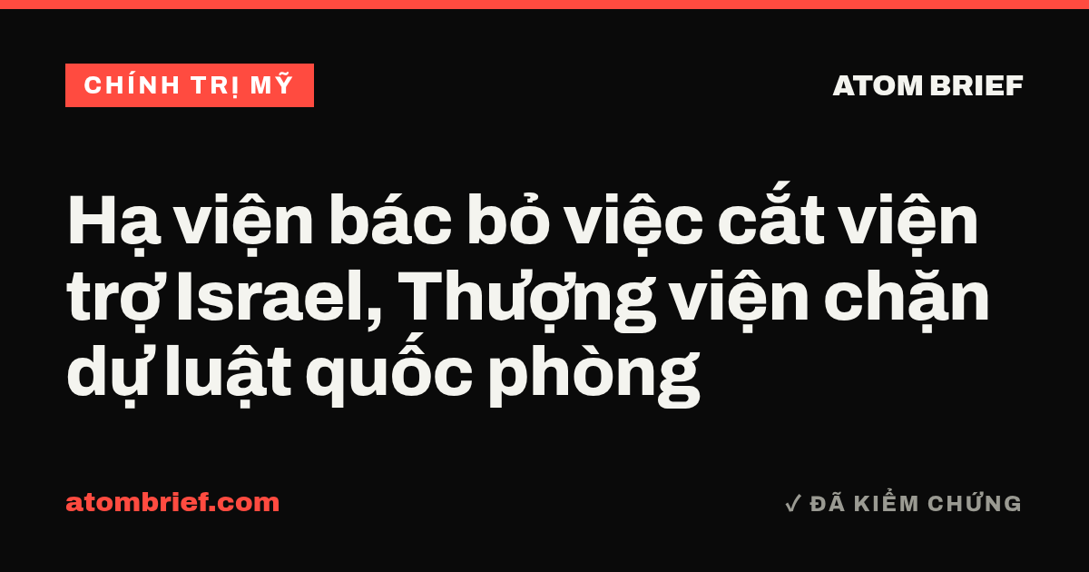 Hạ viện bác bỏ việc cắt viện trợ Israel, Thượng viện chặn dự luật quốc phòng