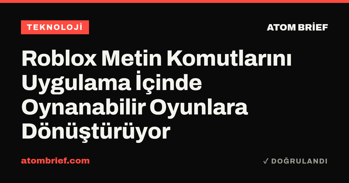 Roblox Metin Komutlarını Uygulama İçinde Oynanabilir Oyunlara Dönüştürüyor