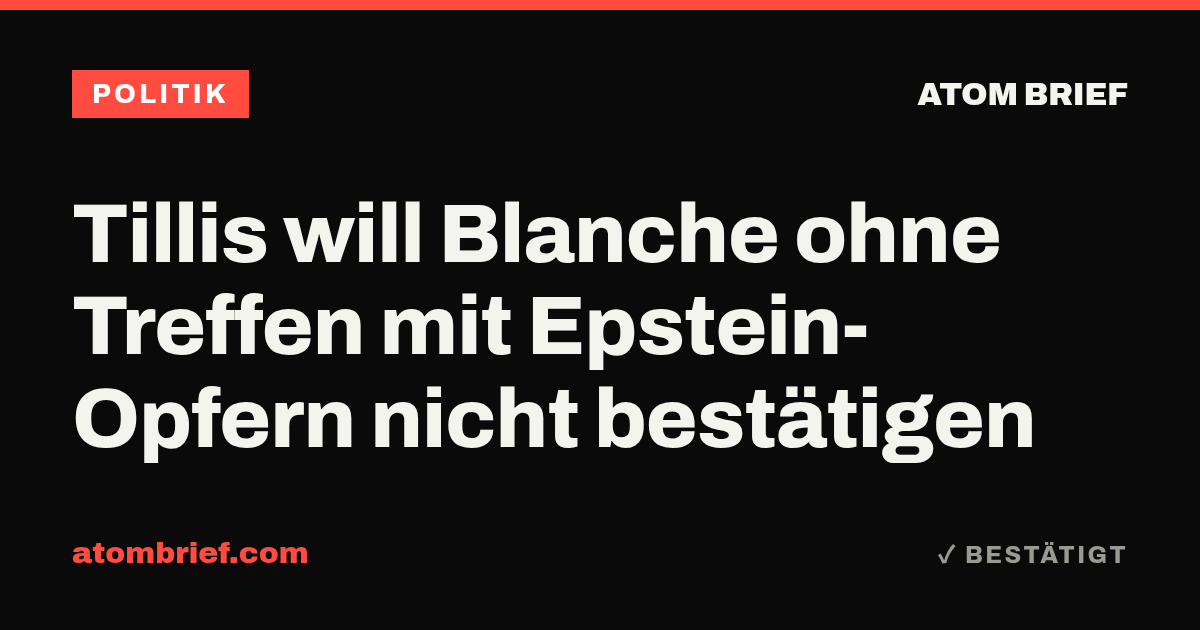 Tillis will Blanche ohne Treffen mit Epstein-Opfern nicht bestätigen