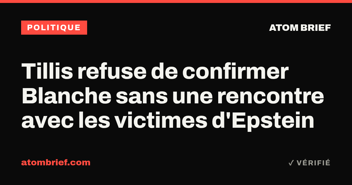 Tillis refuse de confirmer Blanche sans une rencontre avec les victimes d'Epstein