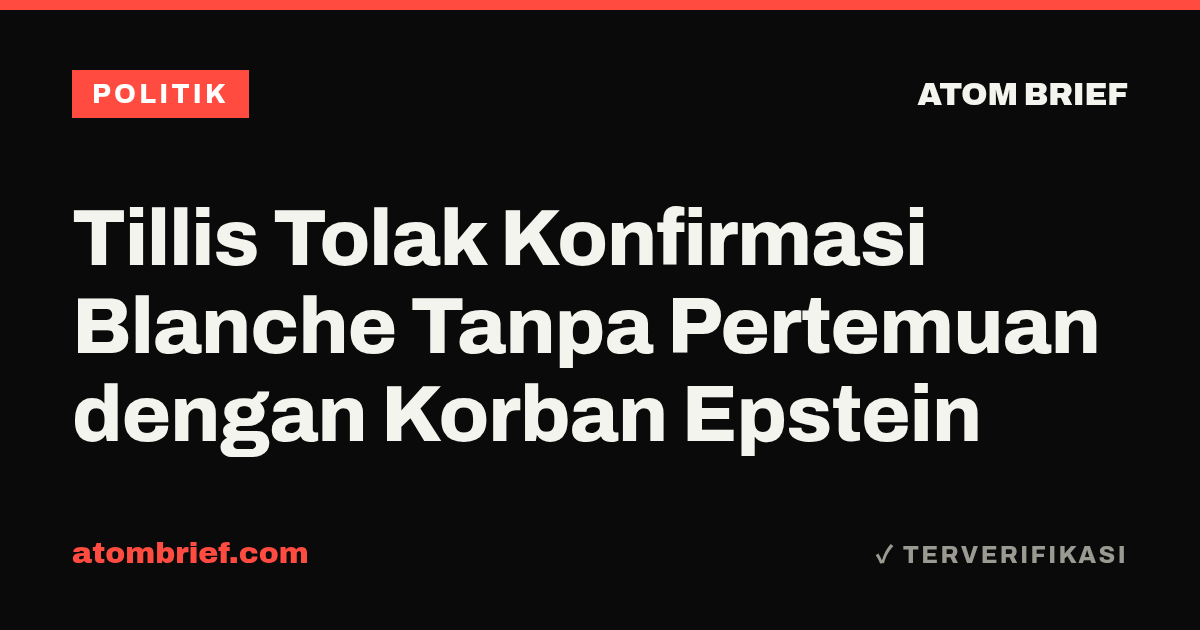 Tillis Tolak Konfirmasi Blanche Tanpa Pertemuan dengan Korban Epstein
