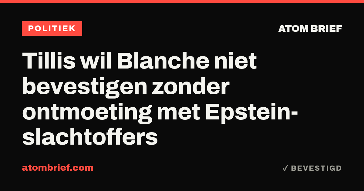 Tillis wil Blanche niet bevestigen zonder ontmoeting met Epstein-slachtoffers