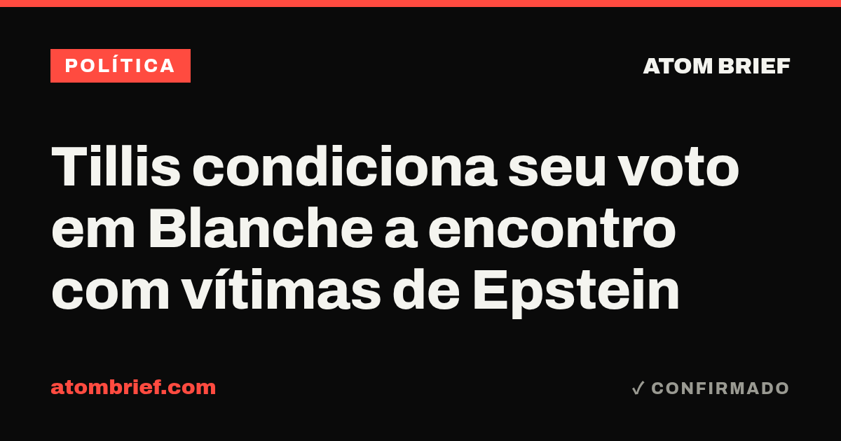 Tillis condiciona seu voto em Blanche a encontro com vítimas de Epstein