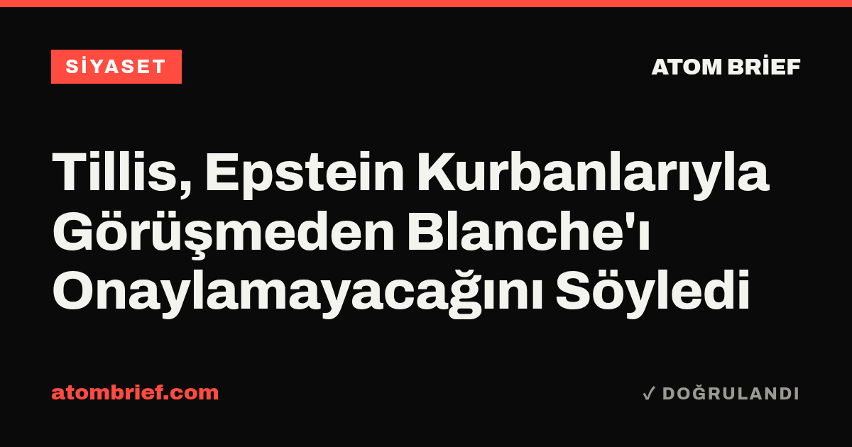 Tillis, Epstein Kurbanlarıyla Görüşmeden Blanche'ı Onaylamayacağını Söyledi