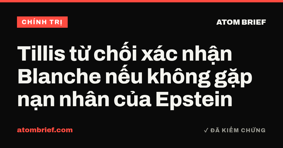 Tillis từ chối xác nhận Blanche nếu không gặp nạn nhân của Epstein