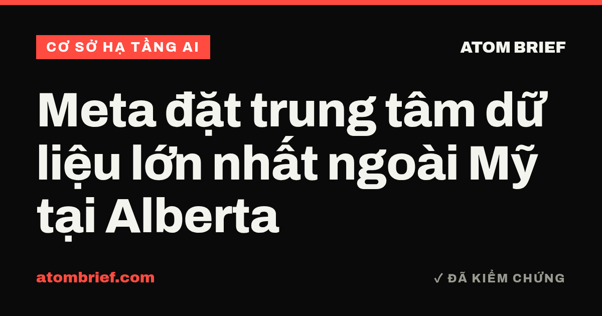 Meta đặt trung tâm dữ liệu lớn nhất ngoài Mỹ tại Alberta