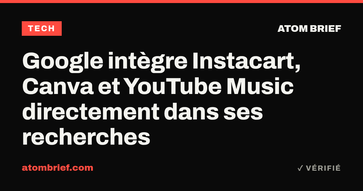 Google intègre Instacart, Canva et YouTube Music directement dans ses recherches
