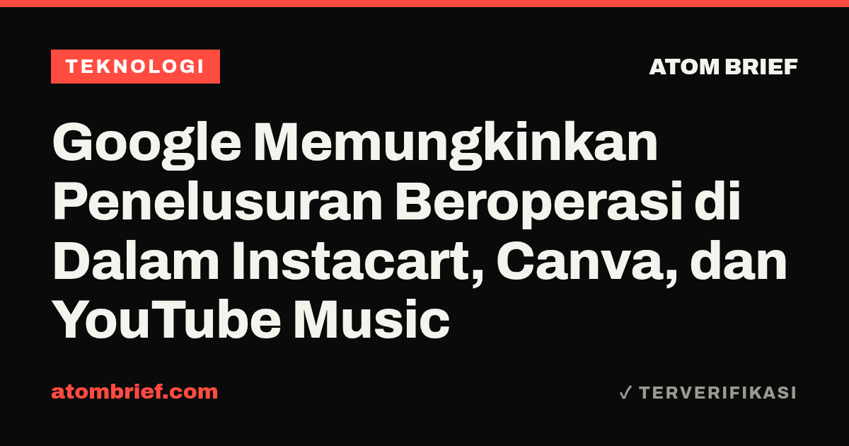 Google Memungkinkan Penelusuran Beroperasi di Dalam Instacart, Canva, dan YouTube Music