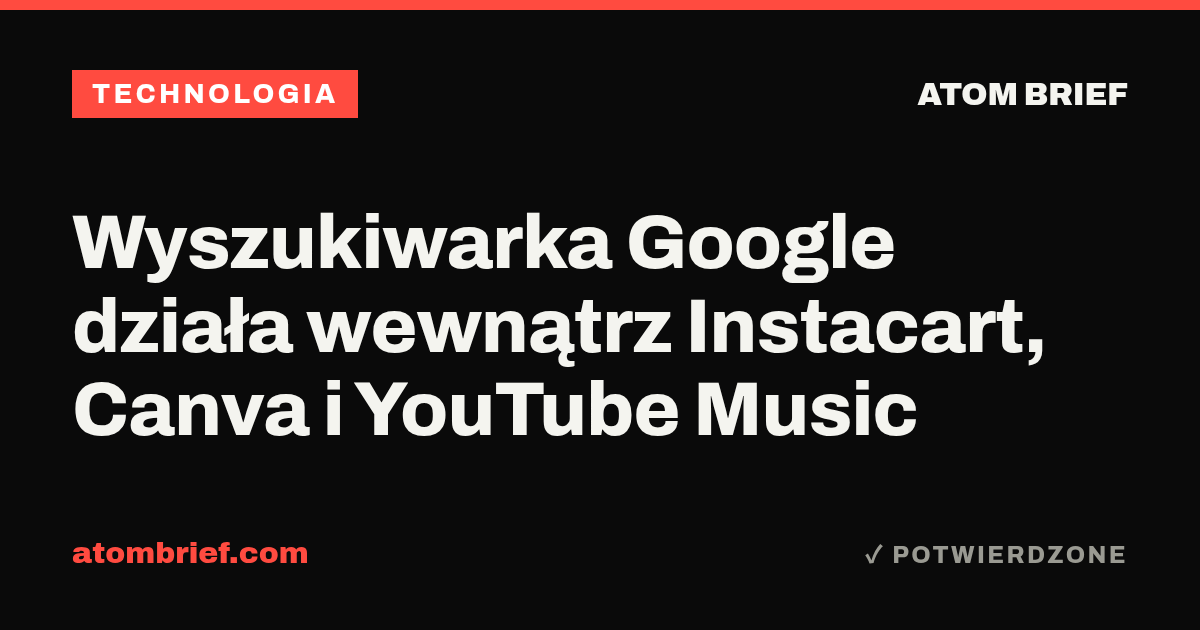 Wyszukiwarka Google działa wewnątrz Instacart, Canva i YouTube Music