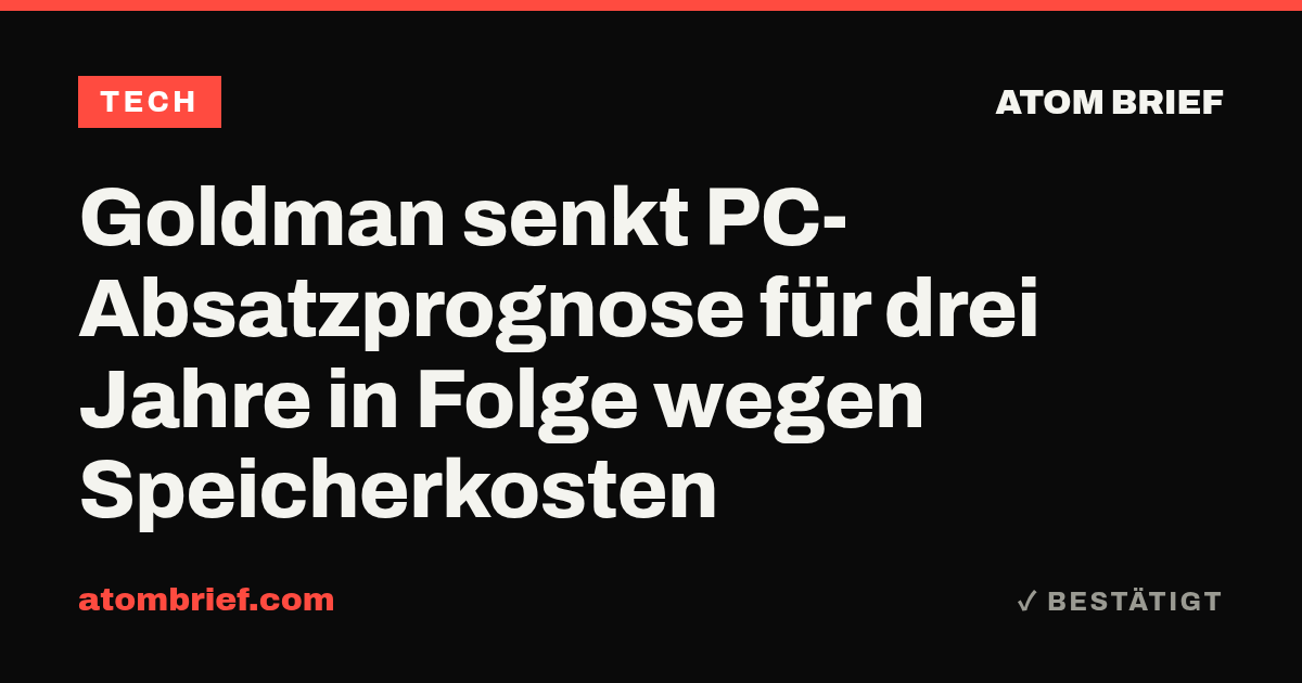 Goldman senkt PC-Absatzprognose für drei Jahre in Folge wegen Speicherkosten