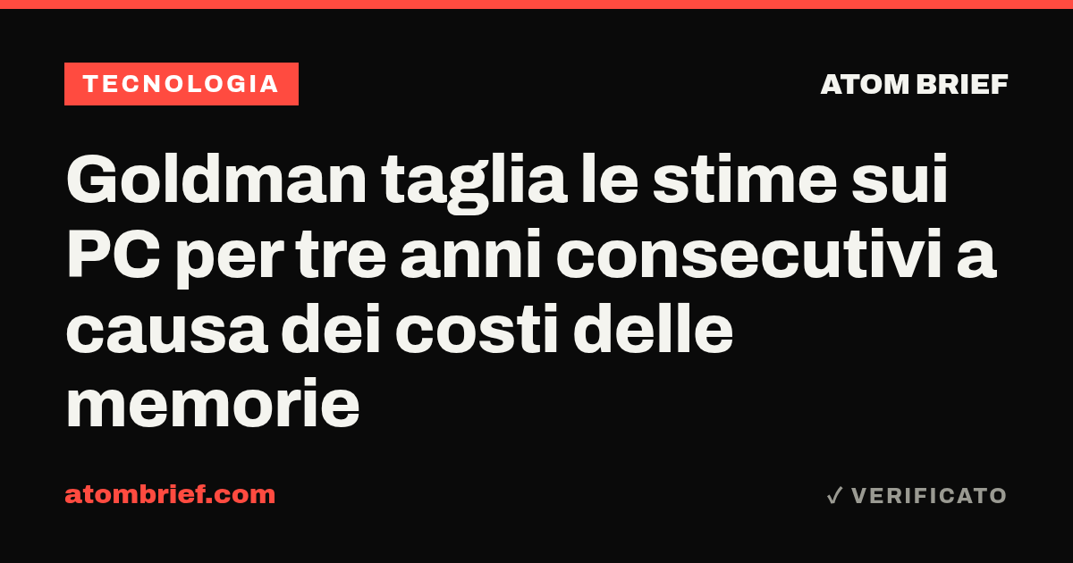 Goldman taglia le stime sui PC per tre anni consecutivi a causa dei costi delle memorie