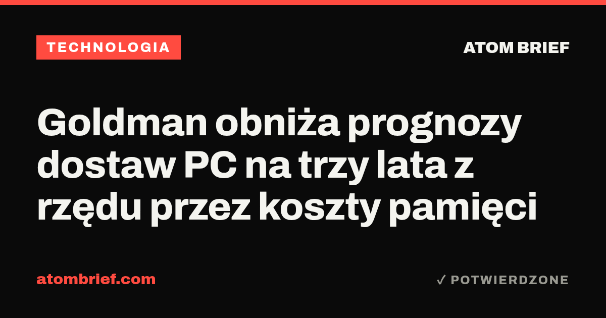 Goldman obniża prognozy dostaw PC na trzy lata z rzędu przez koszty pamięci