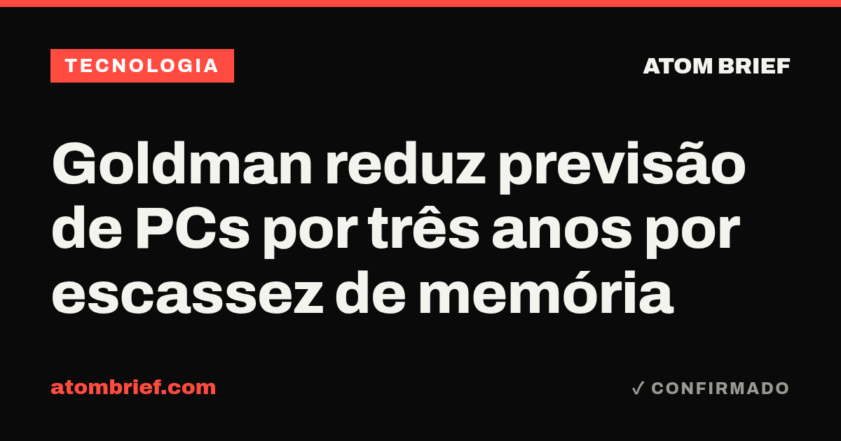 Goldman reduz previsão de PCs por três anos por escassez de memória