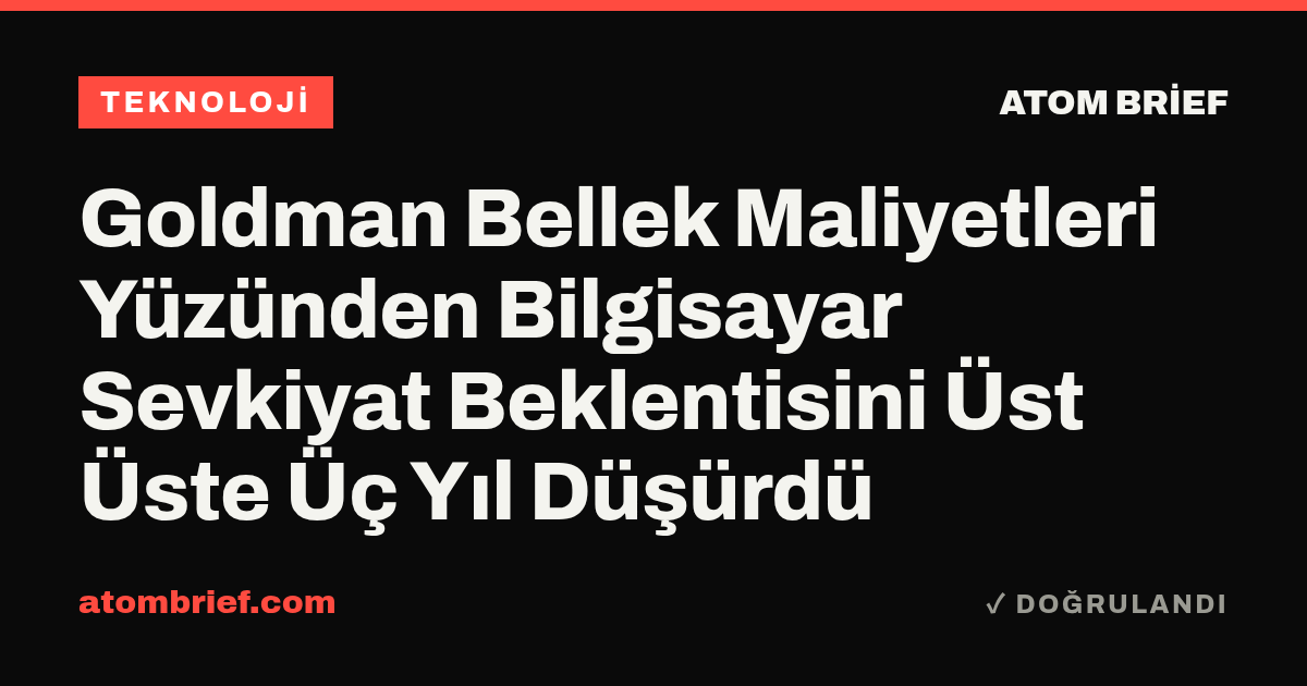 Goldman Bellek Maliyetleri Yüzünden Bilgisayar Sevkiyat Beklentisini Üst Üste Üç Yıl Düşürdü