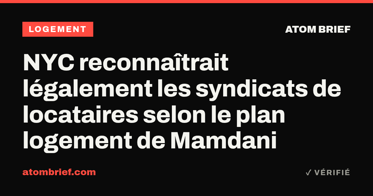 NYC reconnaîtrait légalement les syndicats de locataires selon le plan logement de Mamdani