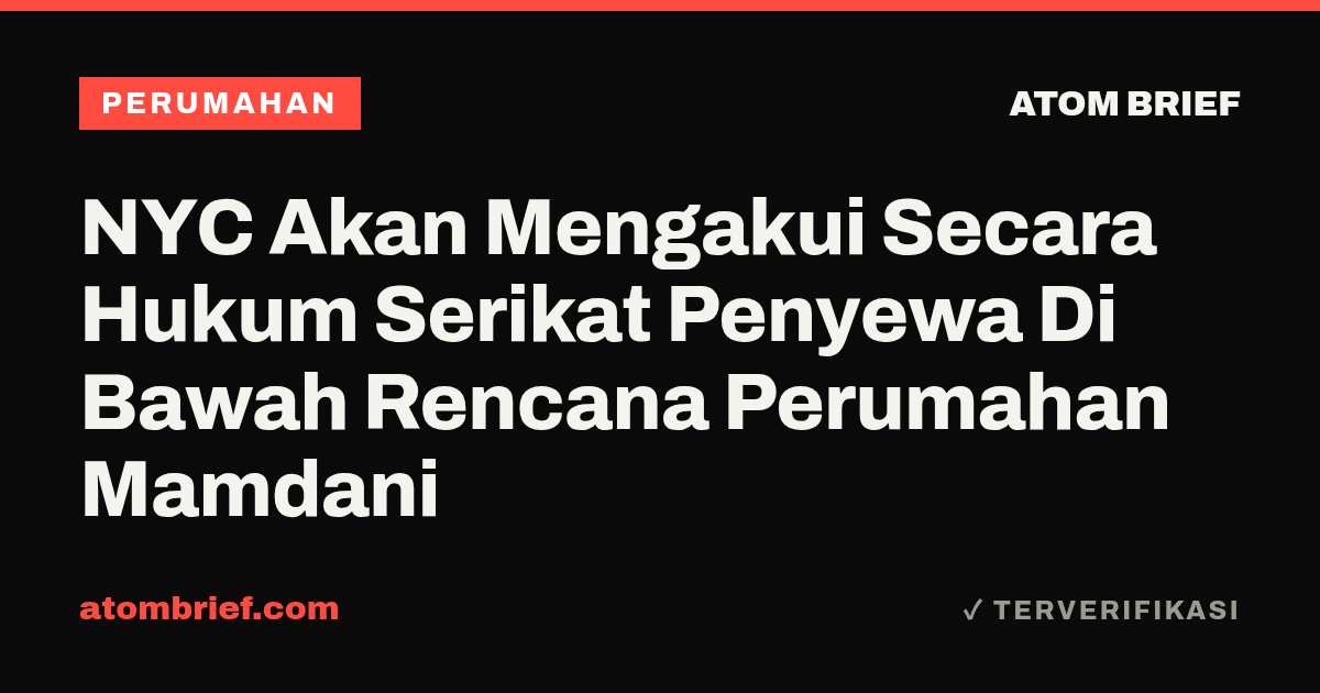 NYC Akan Mengakui Secara Hukum Serikat Penyewa Di Bawah Rencana Perumahan Mamdani