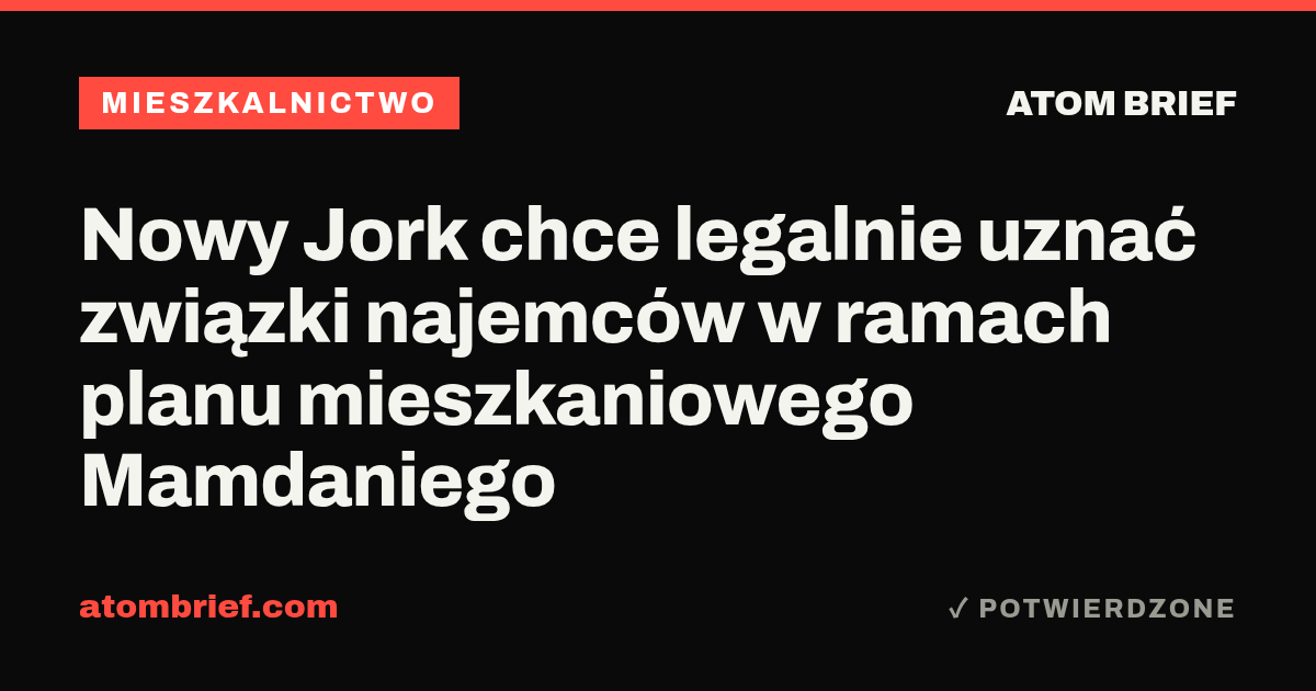 Nowy Jork chce legalnie uznać związki najemców w ramach planu mieszkaniowego Mamdaniego