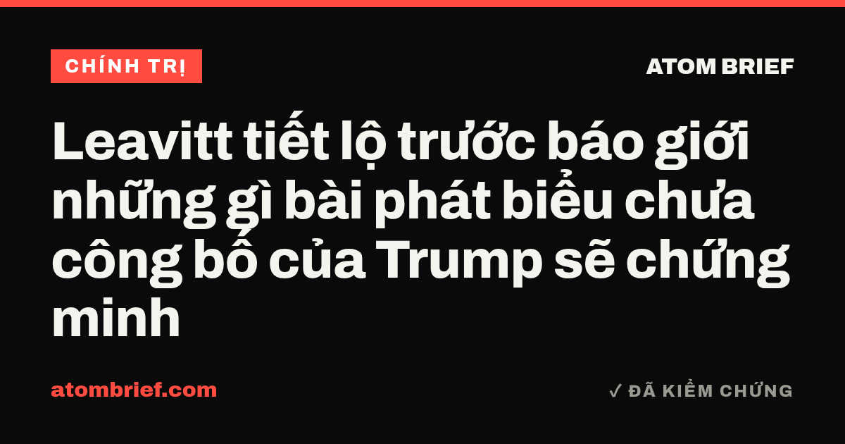 Leavitt tiết lộ trước báo giới những gì bài phát biểu chưa công bố của Trump sẽ chứng minh