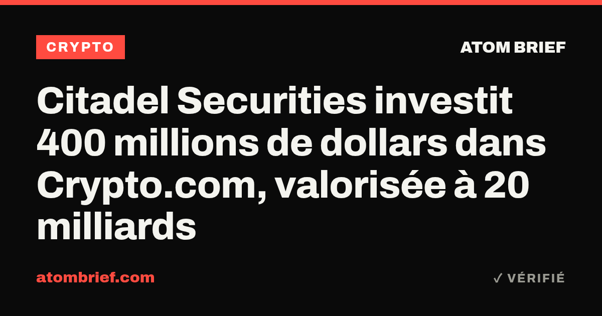Citadel Securities investit 400 millions de dollars dans Crypto.com, valorisée à 20 milliards