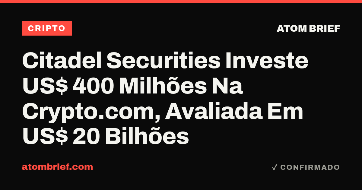 Citadel Securities Investe US$ 400 Milhões Na Crypto.com, Avaliada Em US$ 20 Bilhões