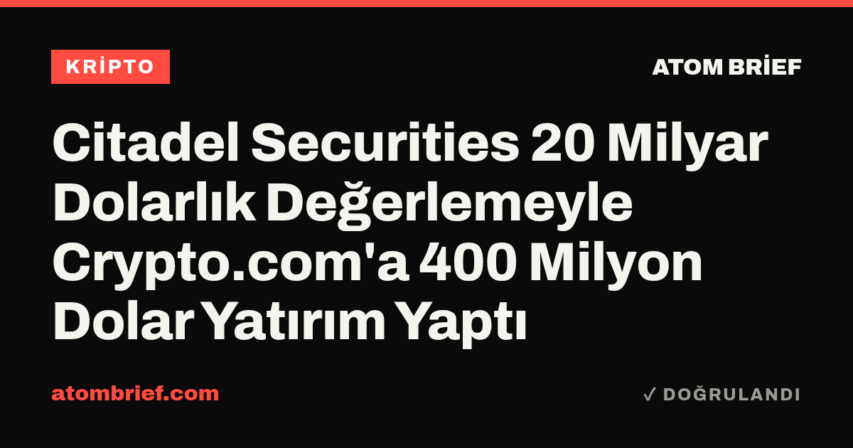 Citadel Securities 20 Milyar Dolarlık Değerlemeyle Crypto.com'a 400 Milyon Dolar Yatırım Yaptı