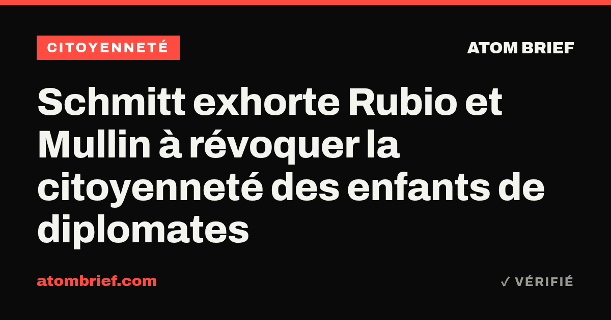Schmitt exhorte Rubio et Mullin à révoquer la citoyenneté des enfants de diplomates