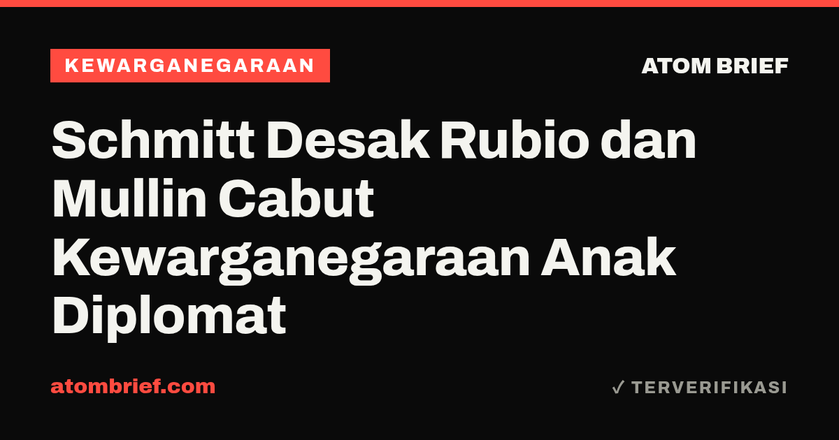 Schmitt Desak Rubio dan Mullin Cabut Kewarganegaraan Anak Diplomat