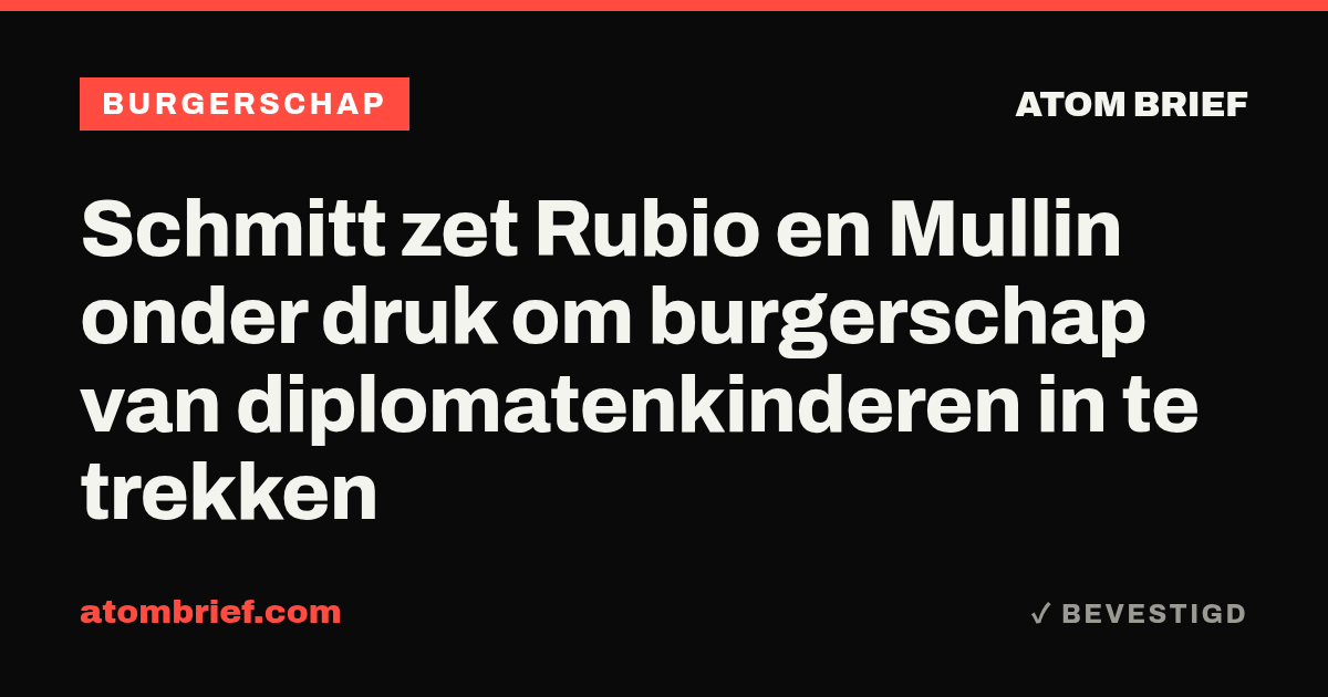 Schmitt zet Rubio en Mullin onder druk om burgerschap van diplomatenkinderen in te trekken