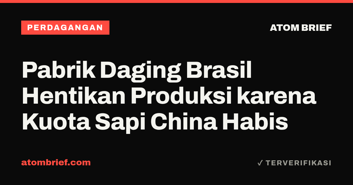 Pabrik Daging Brasil Hentikan Produksi karena Kuota Sapi China Habis