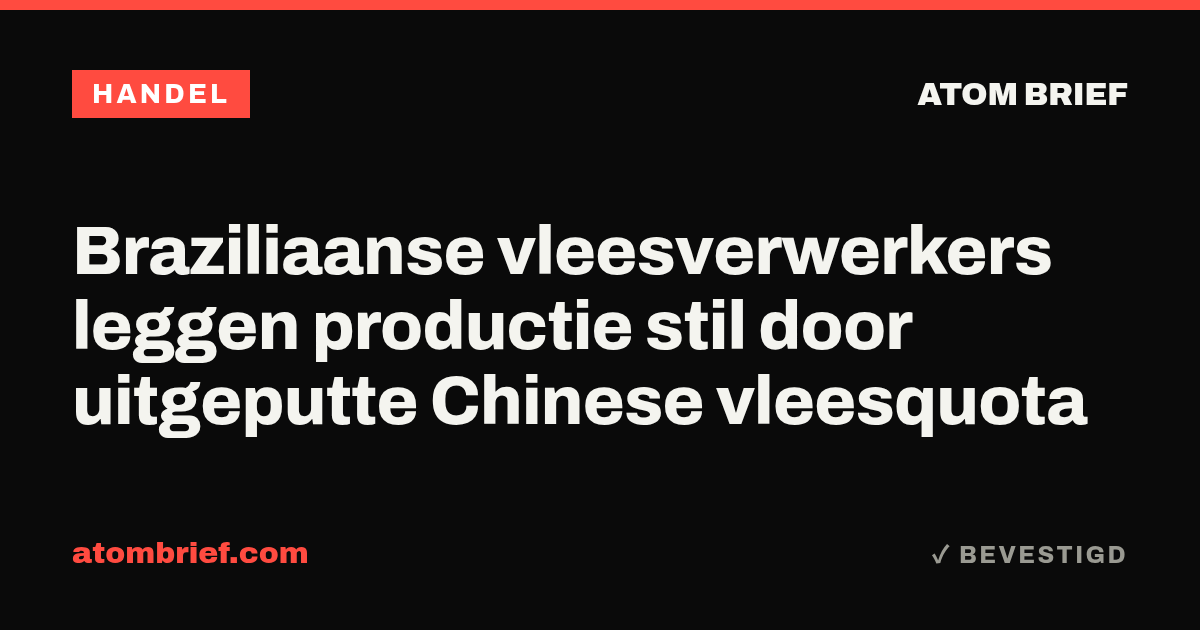 Braziliaanse vleesverwerkers leggen productie stil door uitgeputte Chinese vleesquota