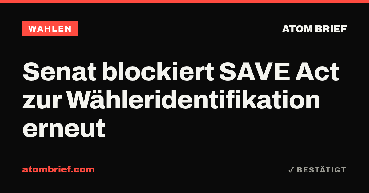 Senat blockiert SAVE Act zur Wähleridentifikation erneut