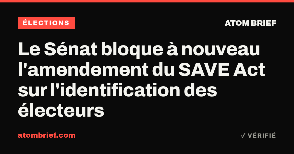 Le Sénat bloque à nouveau l'amendement du SAVE Act sur l'identification des électeurs