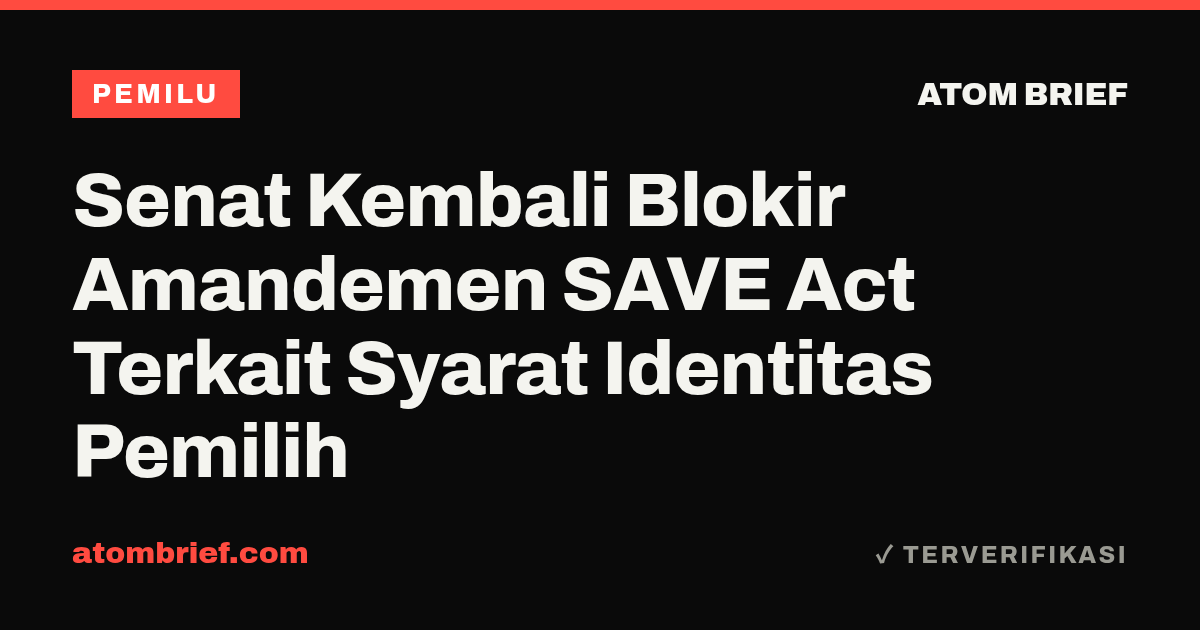 Senat Kembali Blokir Amandemen SAVE Act Terkait Syarat Identitas Pemilih