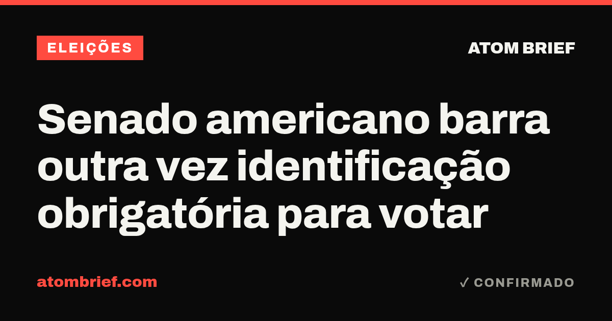 Senado americano barra outra vez identificação obrigatória para votar