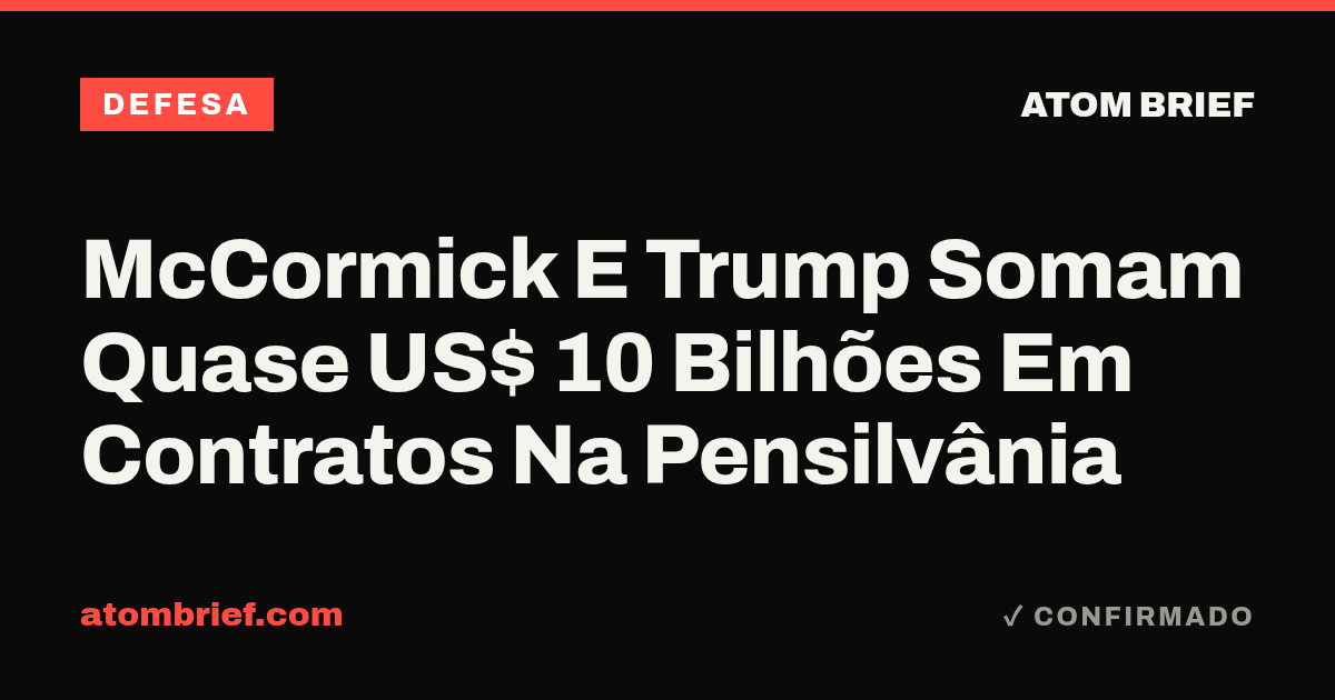 McCormick E Trump Somam Quase US$ 10 Bilhões Em Contratos Na Pensilvânia