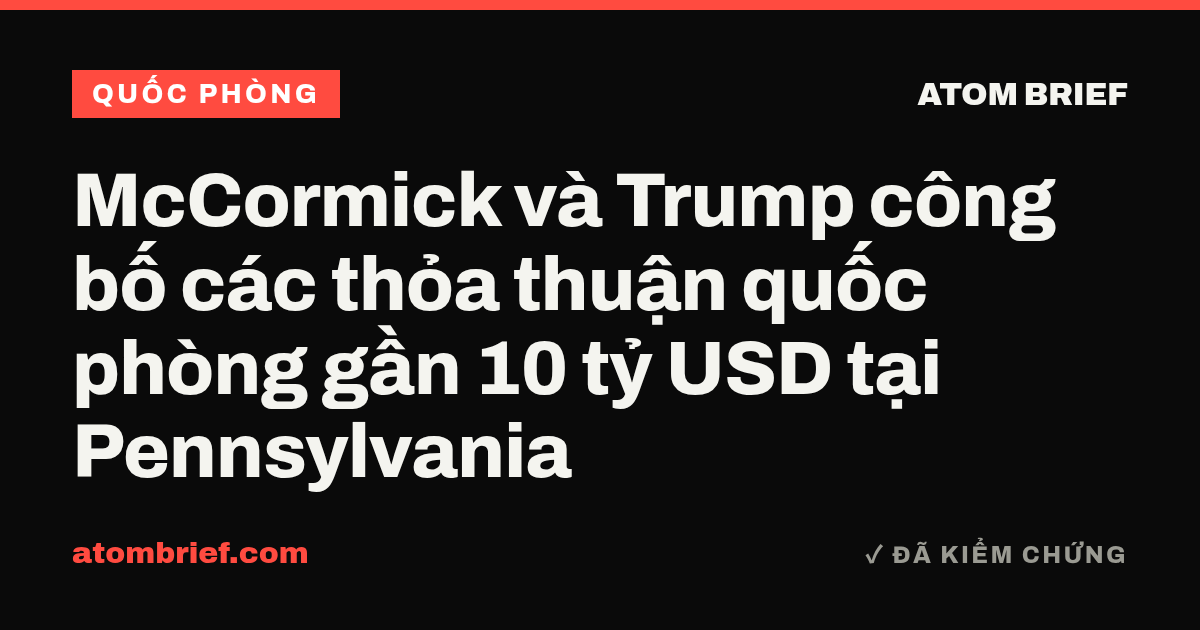 McCormick và Trump công bố các thỏa thuận quốc phòng gần 10 tỷ USD tại Pennsylvania