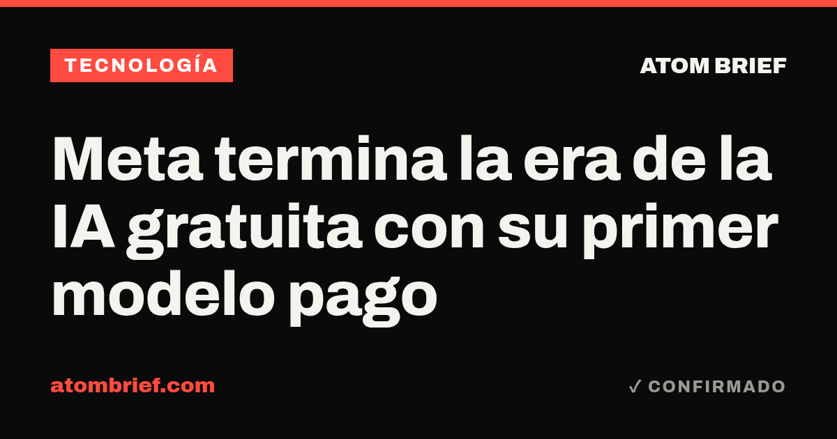 Meta termina la era de la IA gratuita con su primer modelo pago