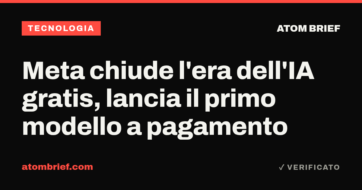 Meta chiude l'era dell'IA gratis, lancia il primo modello a pagamento