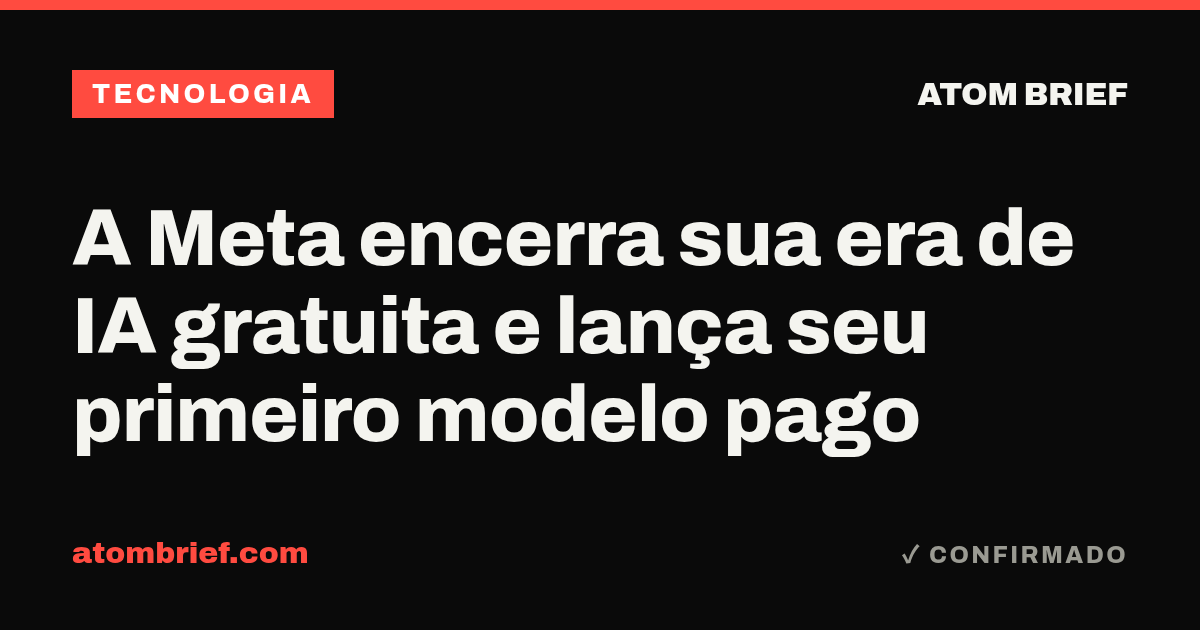 A Meta encerra sua era de IA gratuita e lança seu primeiro modelo pago