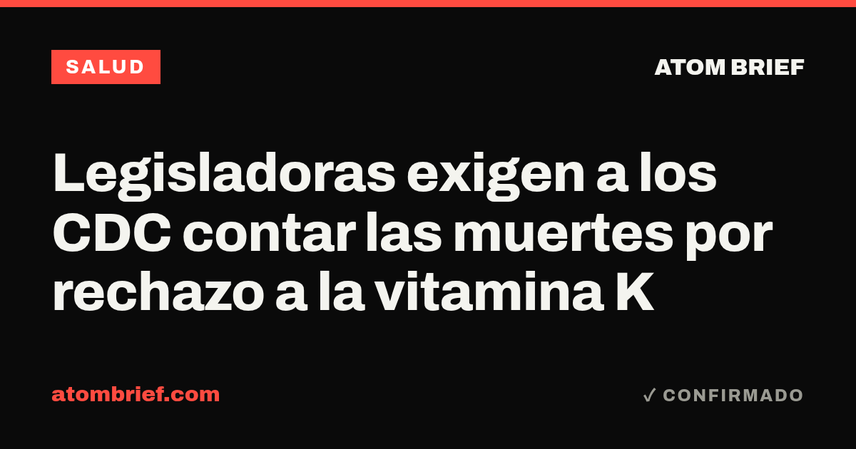 Legisladoras exigen a los CDC contar las muertes por rechazo a la vitamina K