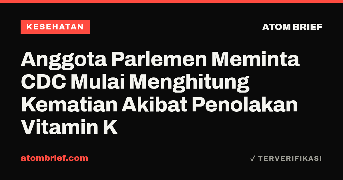 Anggota Parlemen Meminta CDC Mulai Menghitung Kematian Akibat Penolakan Vitamin K