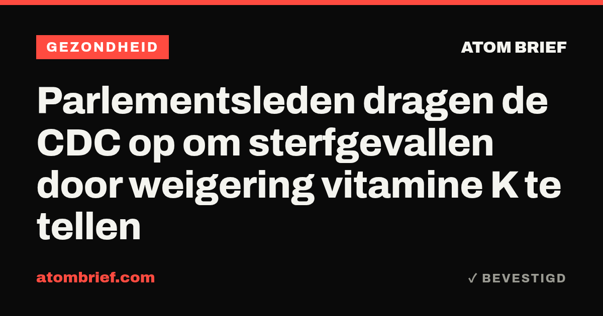 Parlementsleden dragen de CDC op om sterfgevallen door weigering vitamine K te tellen